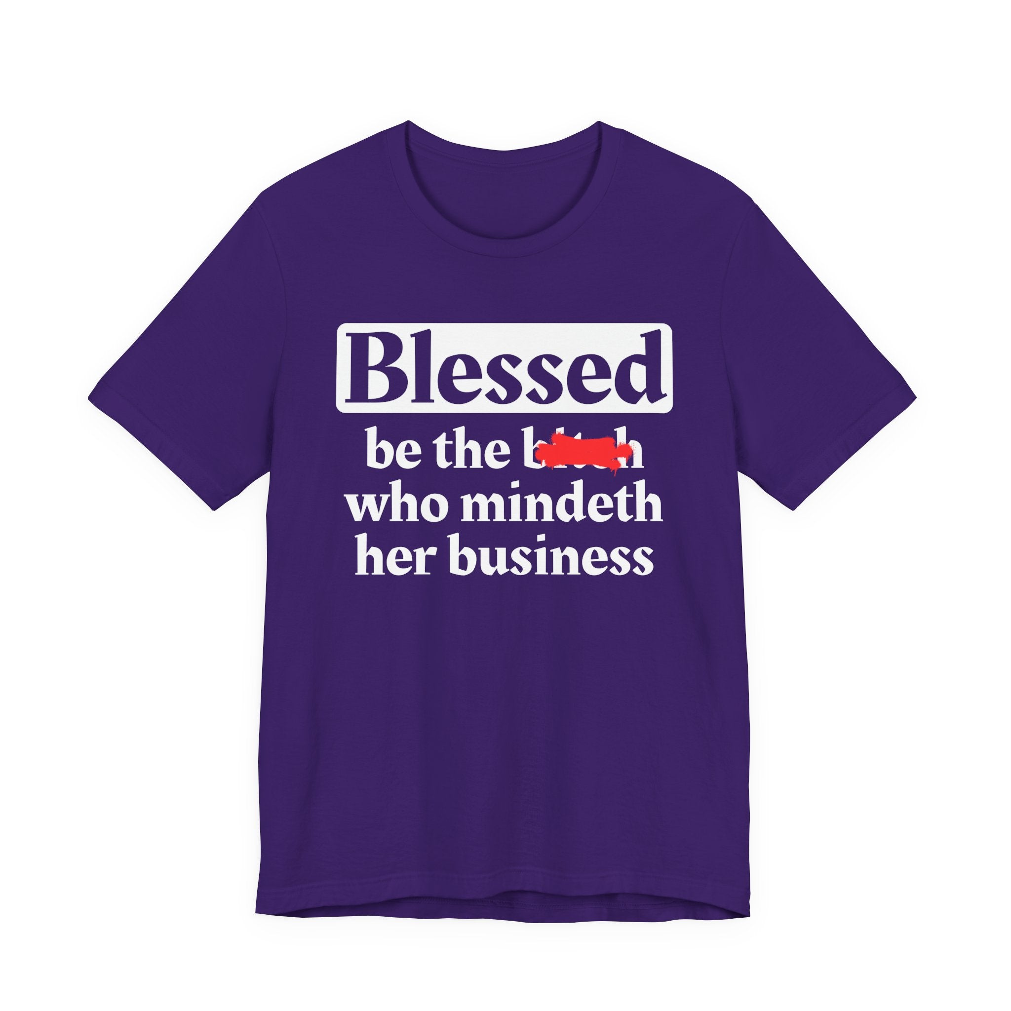 Blessed Be The Bitch Who Mindeth Her Business － T-shirt