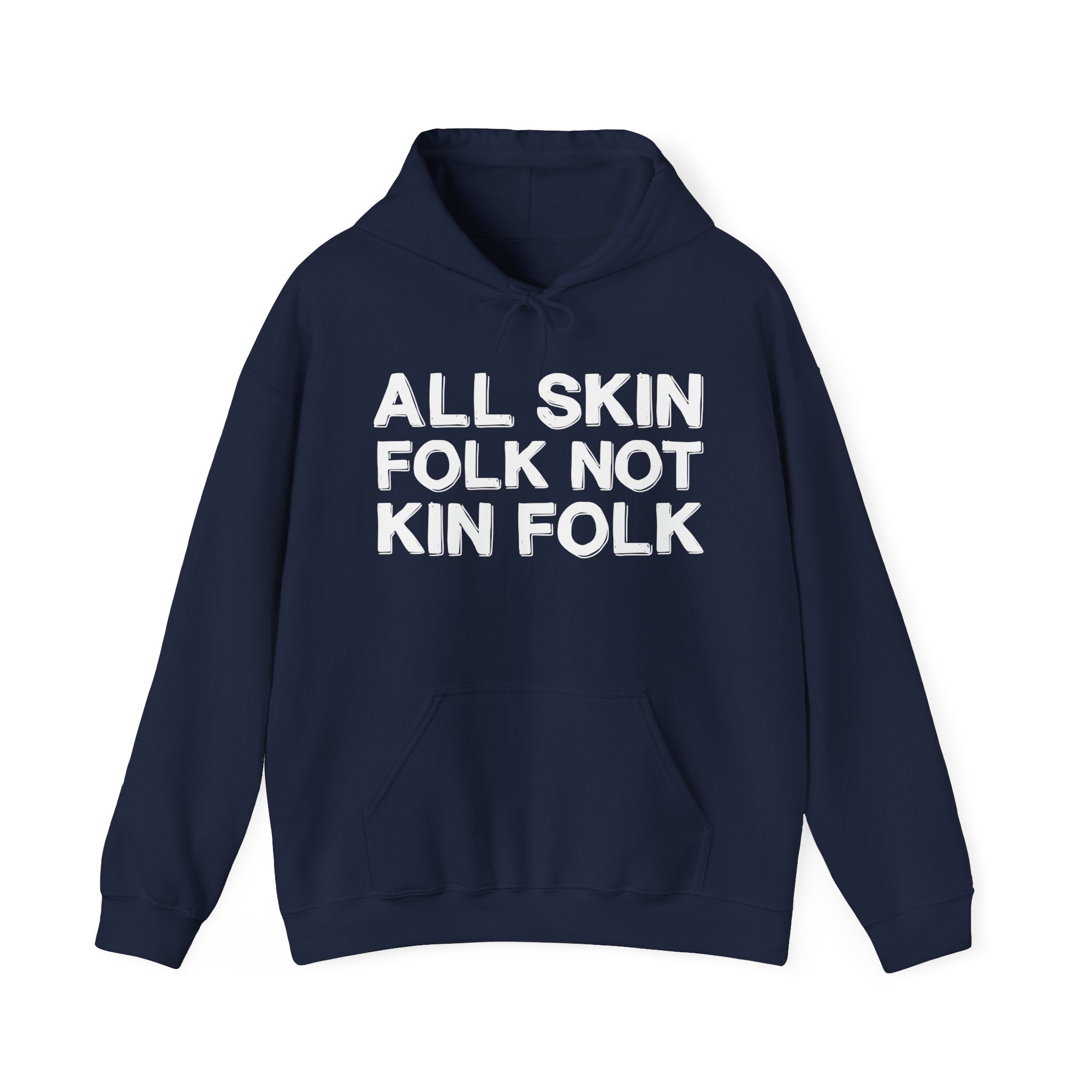 All Skin Folk Not Kin Folk - Black Saying Statement Hoodie