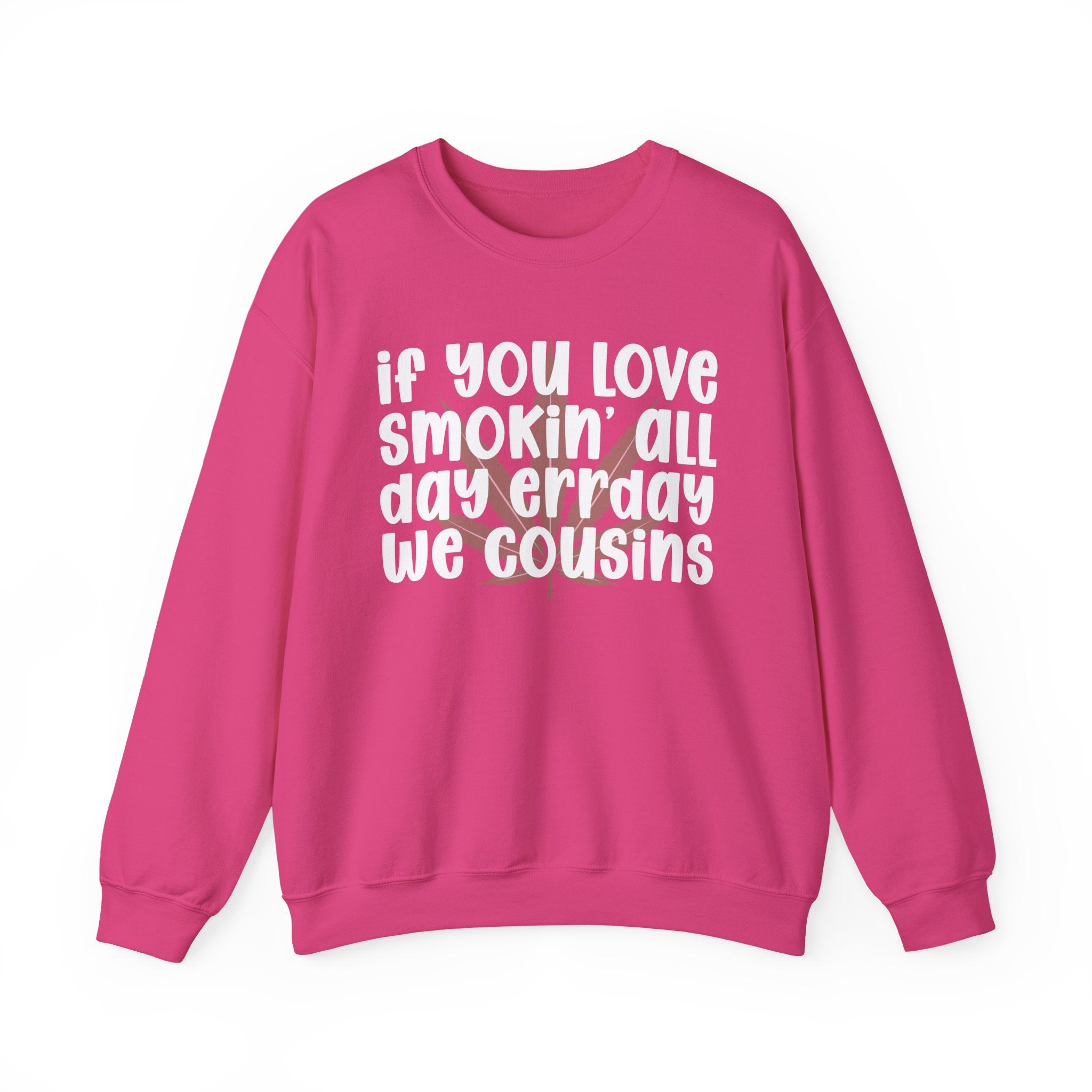 If You Love Smokin' All Day Err'Day We Cousins - Reggaeton Fan Sweatshirt