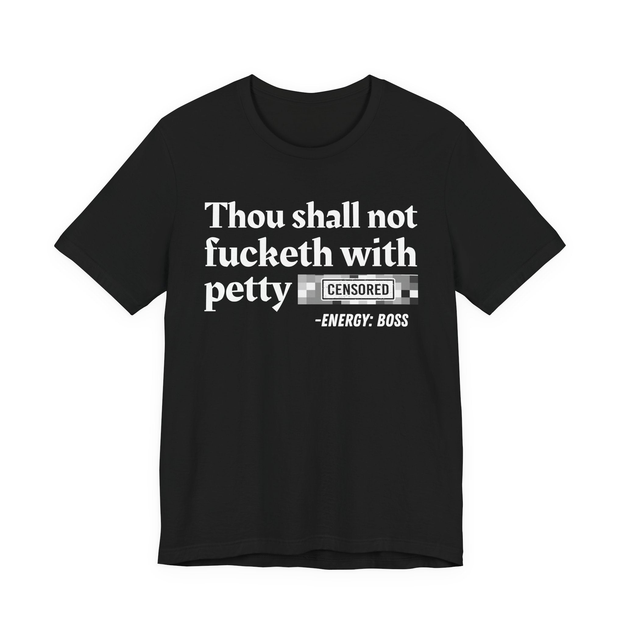 Thou Shall Not Fucketh With Petty Bitches — T-Shirt