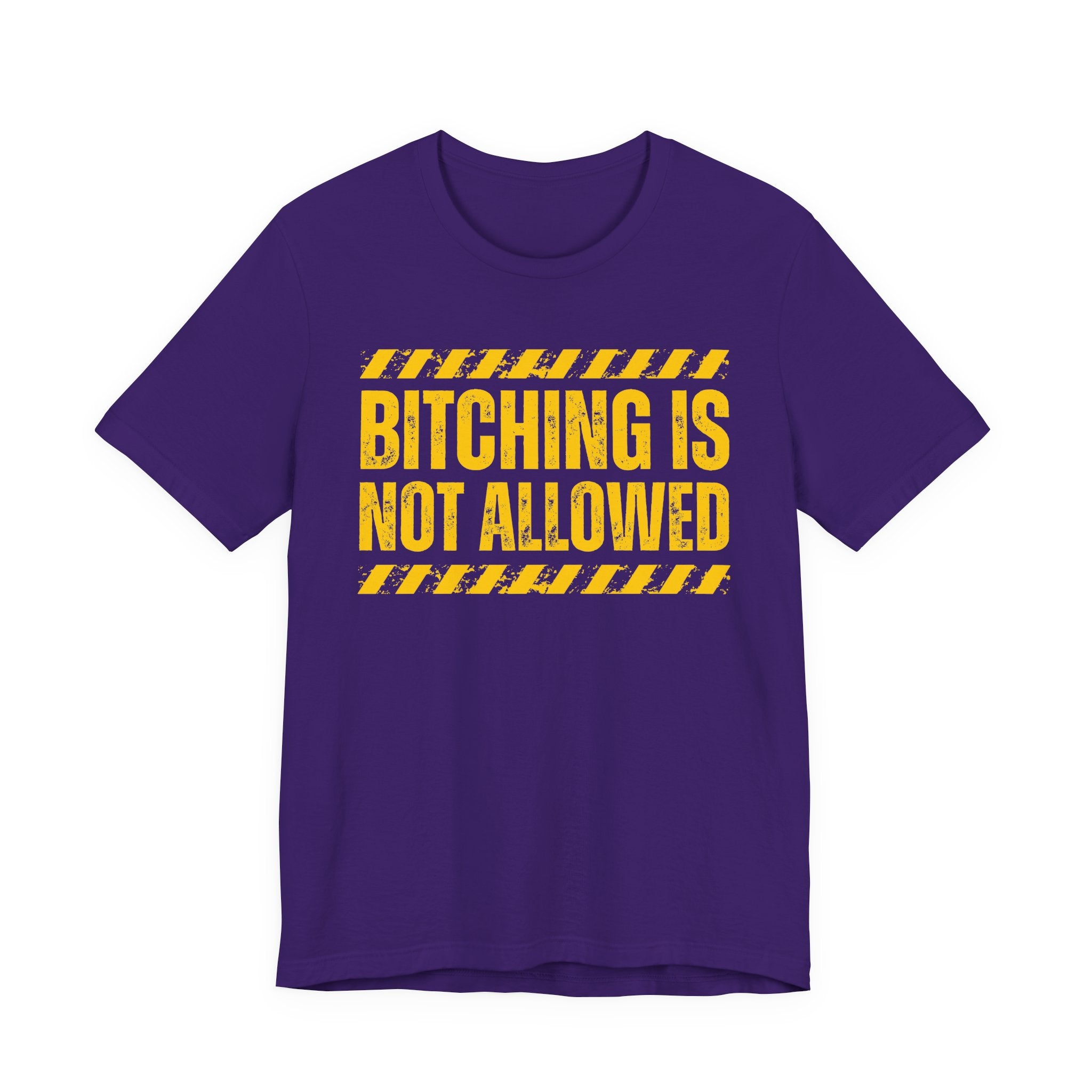 Bitching Is Not Allowed－Explicit No Complaining T-Shirt