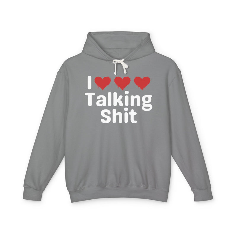 I Love Talking Shit — Funny Sarcastic Hoodie