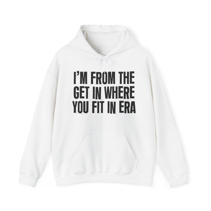 I'M FROM THE GET IN WHERE YOU FIT IN ERA — Hoodie fabric detail close-up: I'M FROM THE GET IN WHERE YOU FIT IN ERA. Street Talk Designs old school statement apparel.