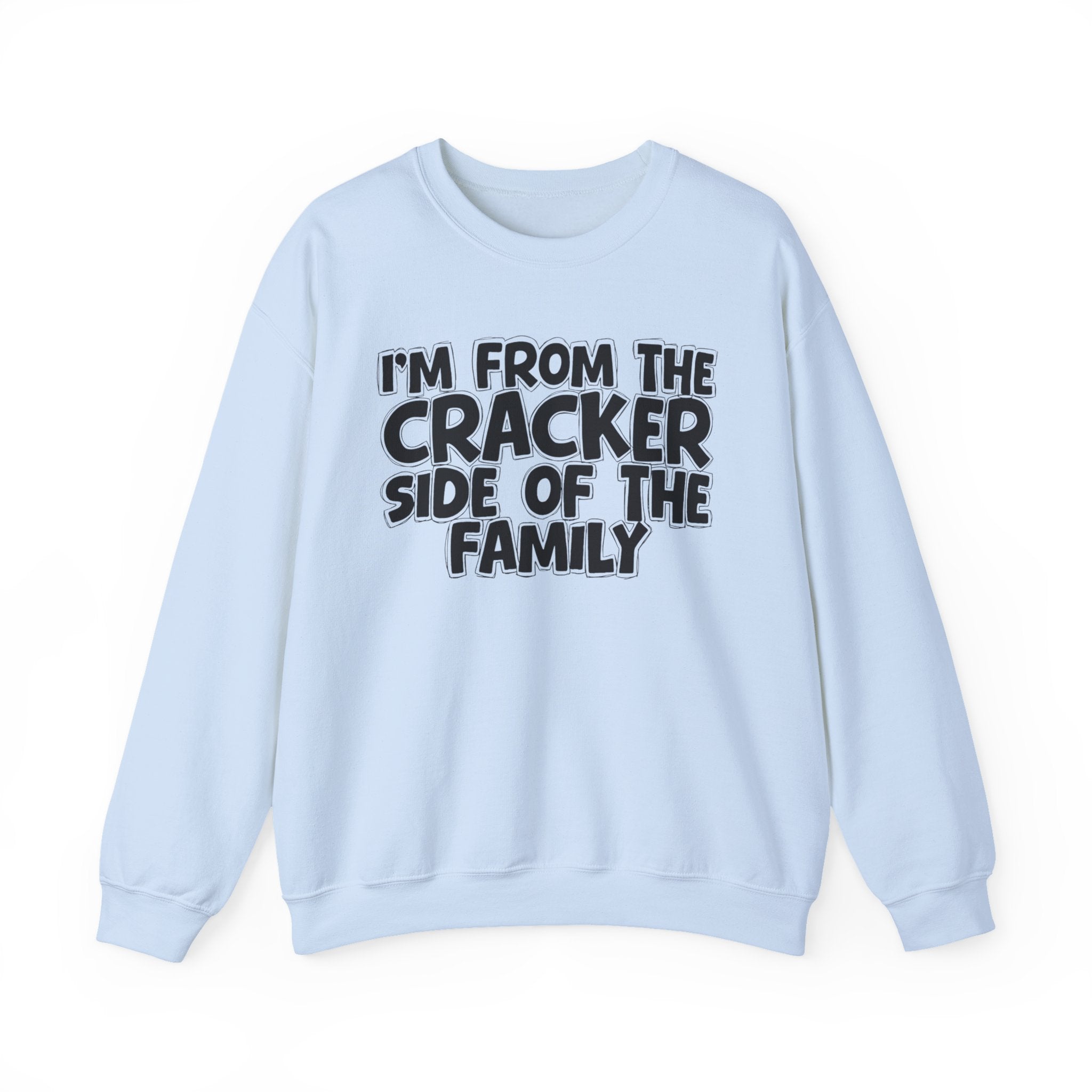I'm From the Cracker Side of the Family - Funny Family Crewneck