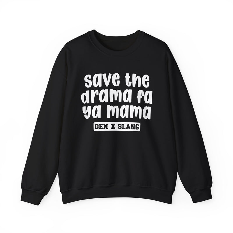 Gen X Slang Sweatshirt — Save The Drama Fa Ya Mama