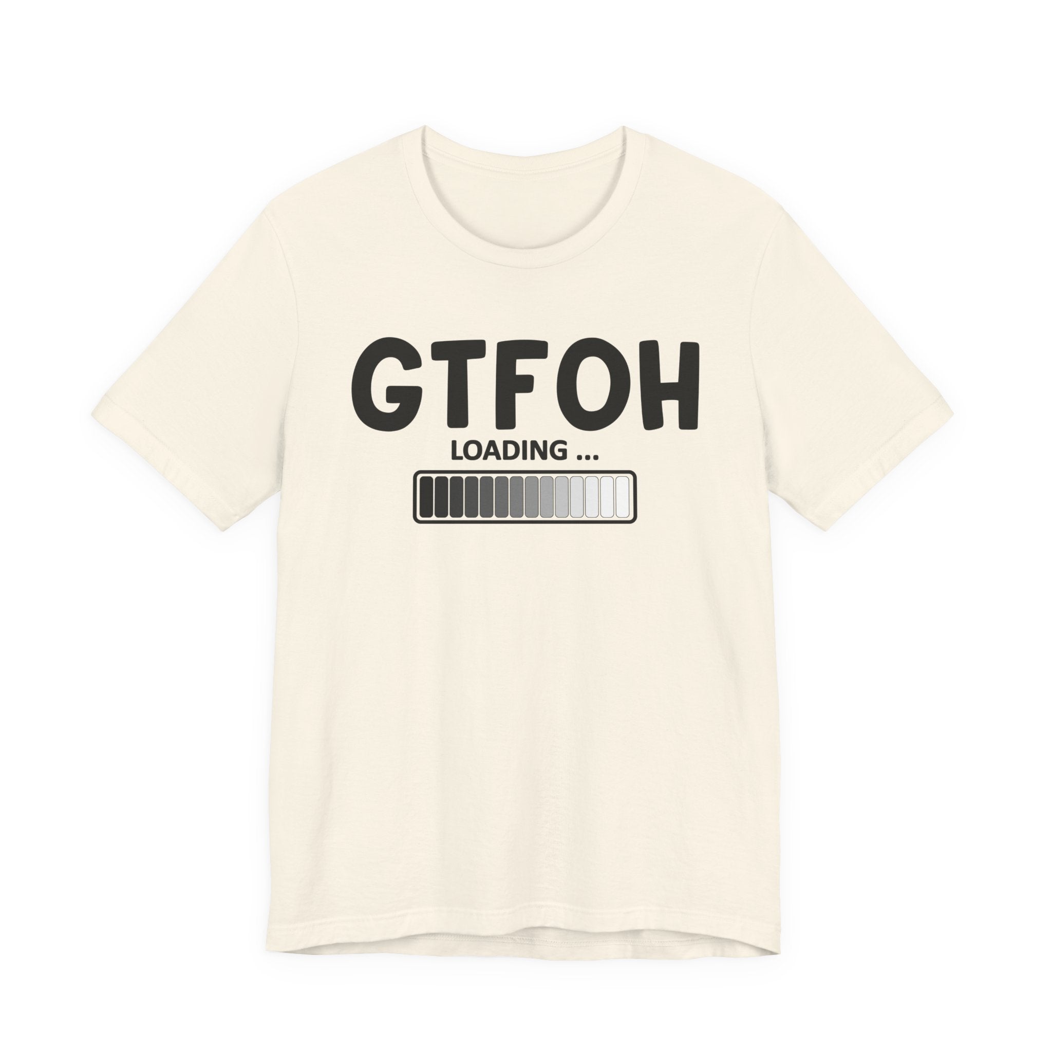 GTFOH Loading —T-Shirt