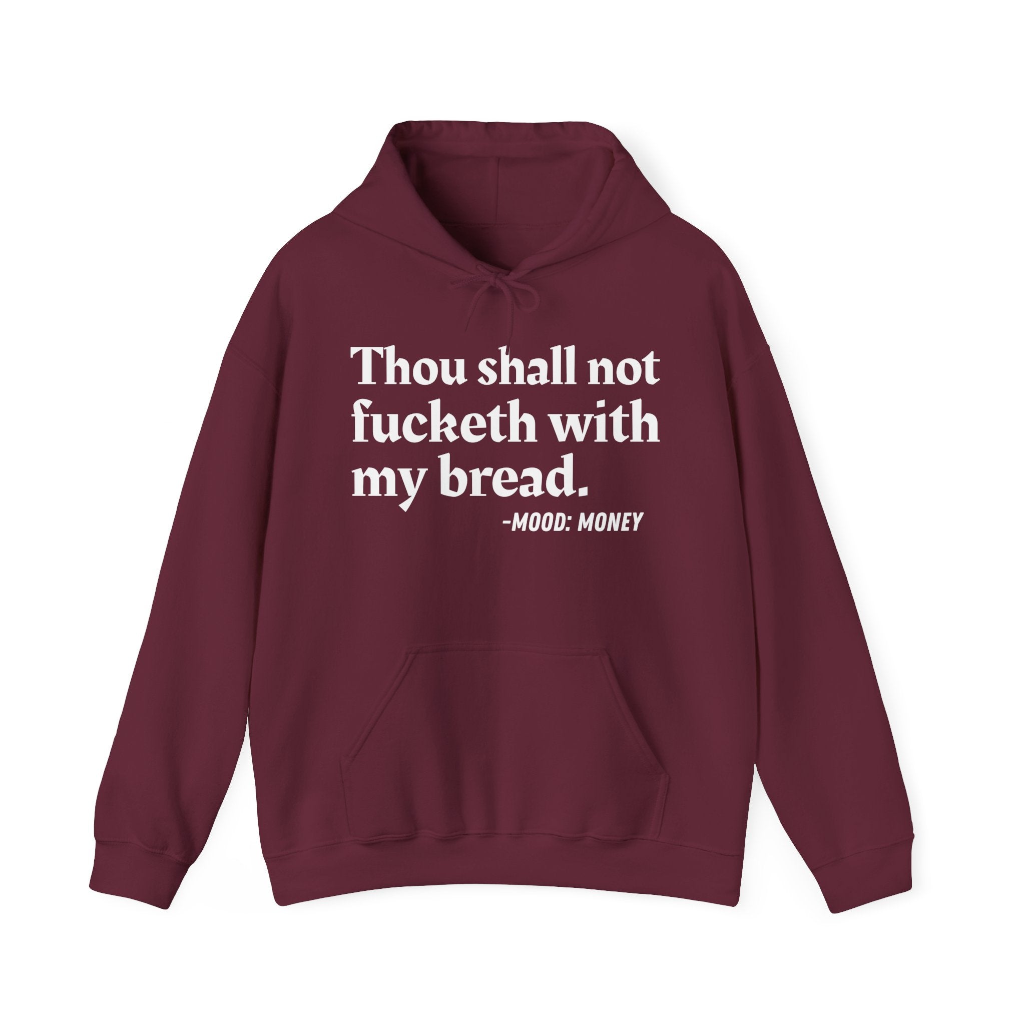 Thou Shall Not Fucketh With My Bread - Money Mood Statement Hoodie