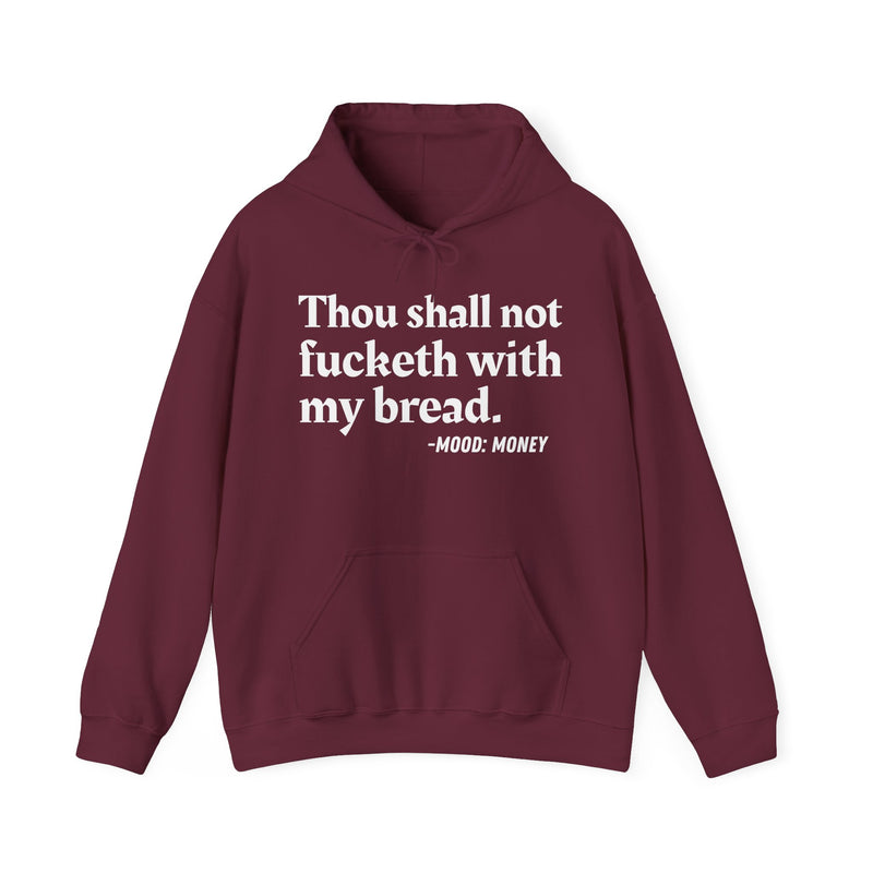 Thou Shall Not Fucketh With My Bread — Money Mood Statement Hoodie
