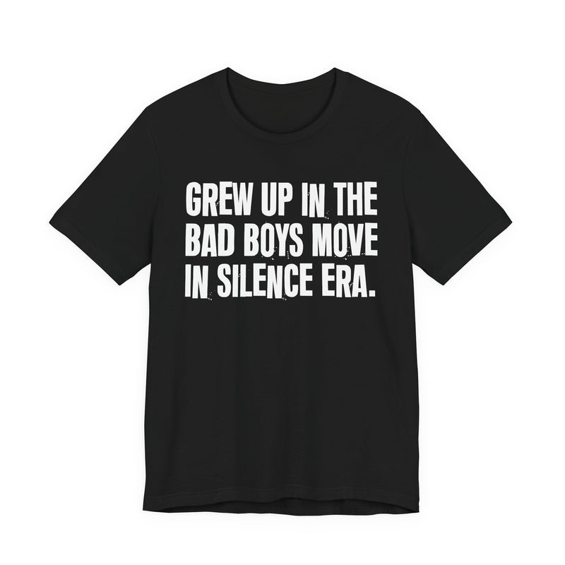Grew Up In The Bad Boys Move In Silence Era