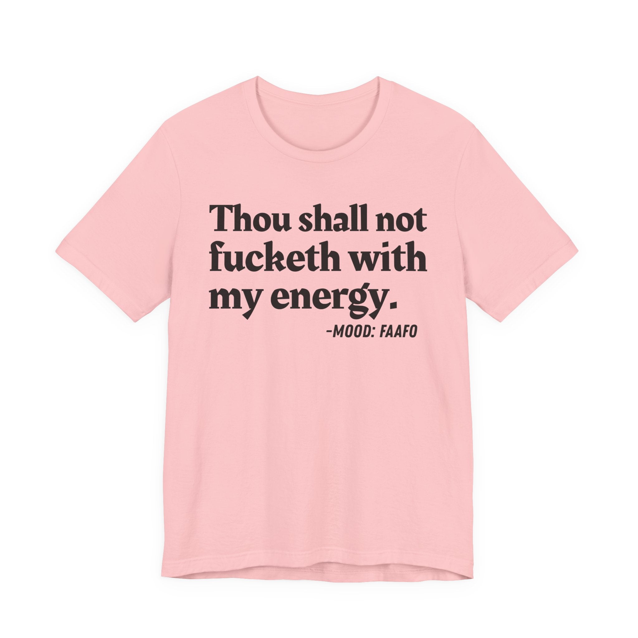 Thou Shall Not Fucketh With My Energy Mood T-Shirt —  Statement T-Shirt