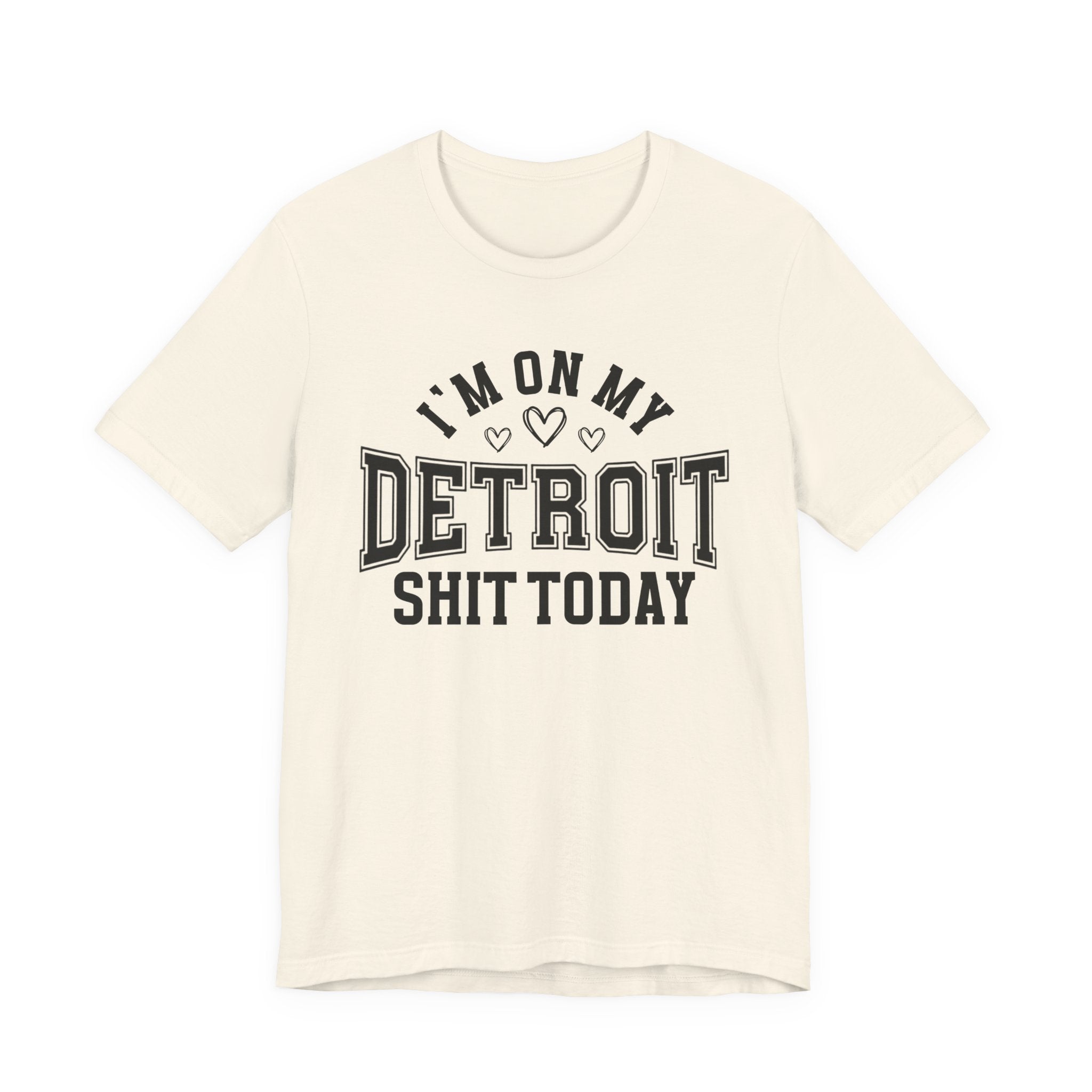 I'm On My Detroit Shit Today (Hearts) T-shirt
