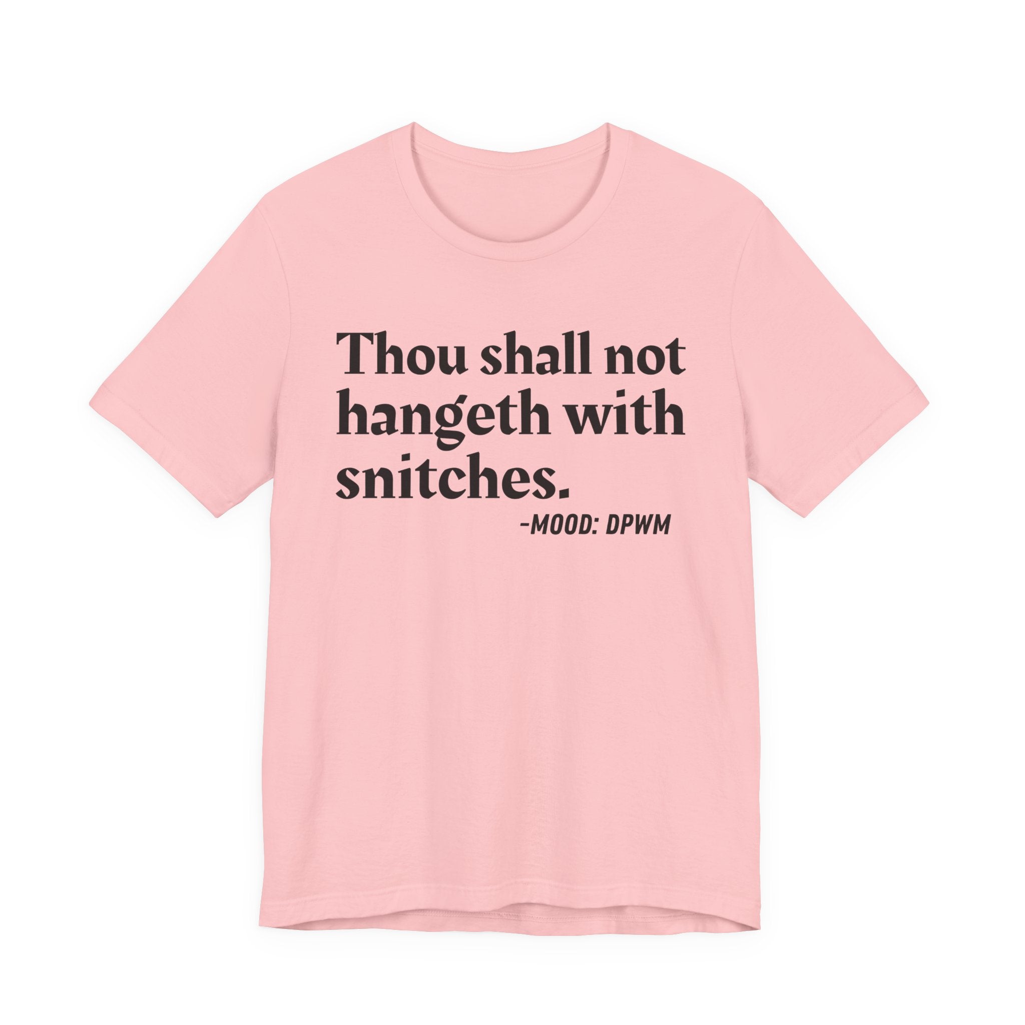 Thou Shall Not Hangeth With Snitches —  Street Code T-Shirt