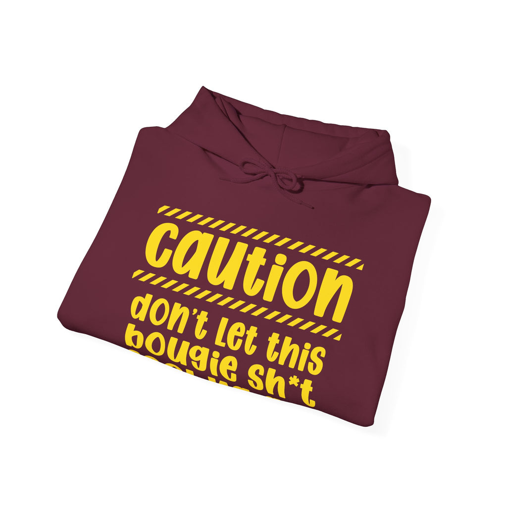 Caution Don't Let This Bougie Shit Fool Ya Ass Hoodie – Funny Warning Graphic Hoodie