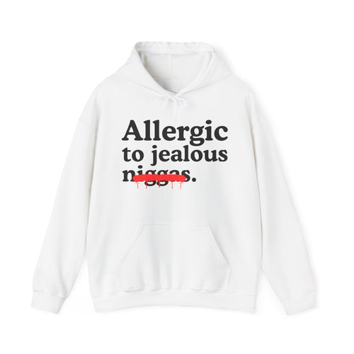 Allergic To Jealous Niggas - Funny Reaction  Hoodie