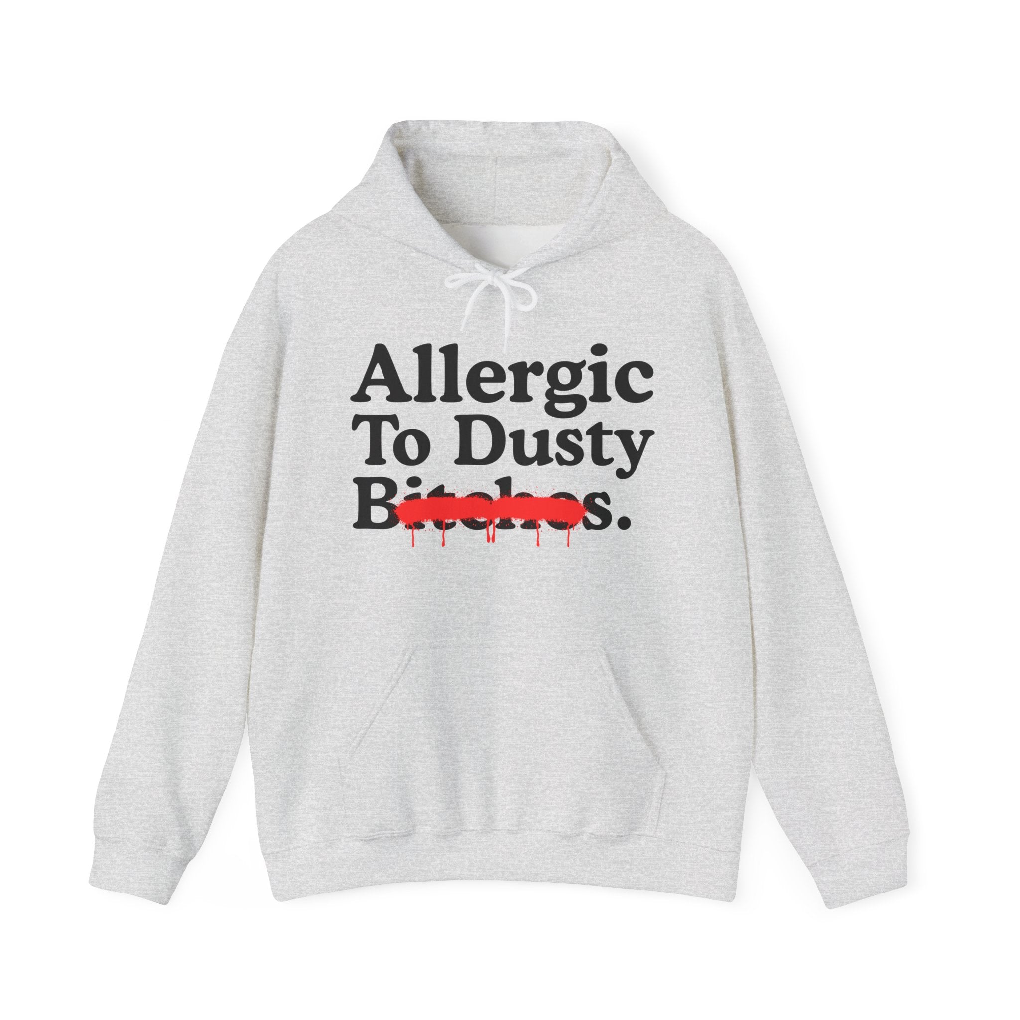 Allergic To Dusty Bitches — Sarcastic Sassy Statement T-Shirt