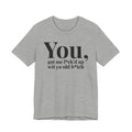 You Got Me Fuck'd Up Wit Ya Old Bitch T-shirt
