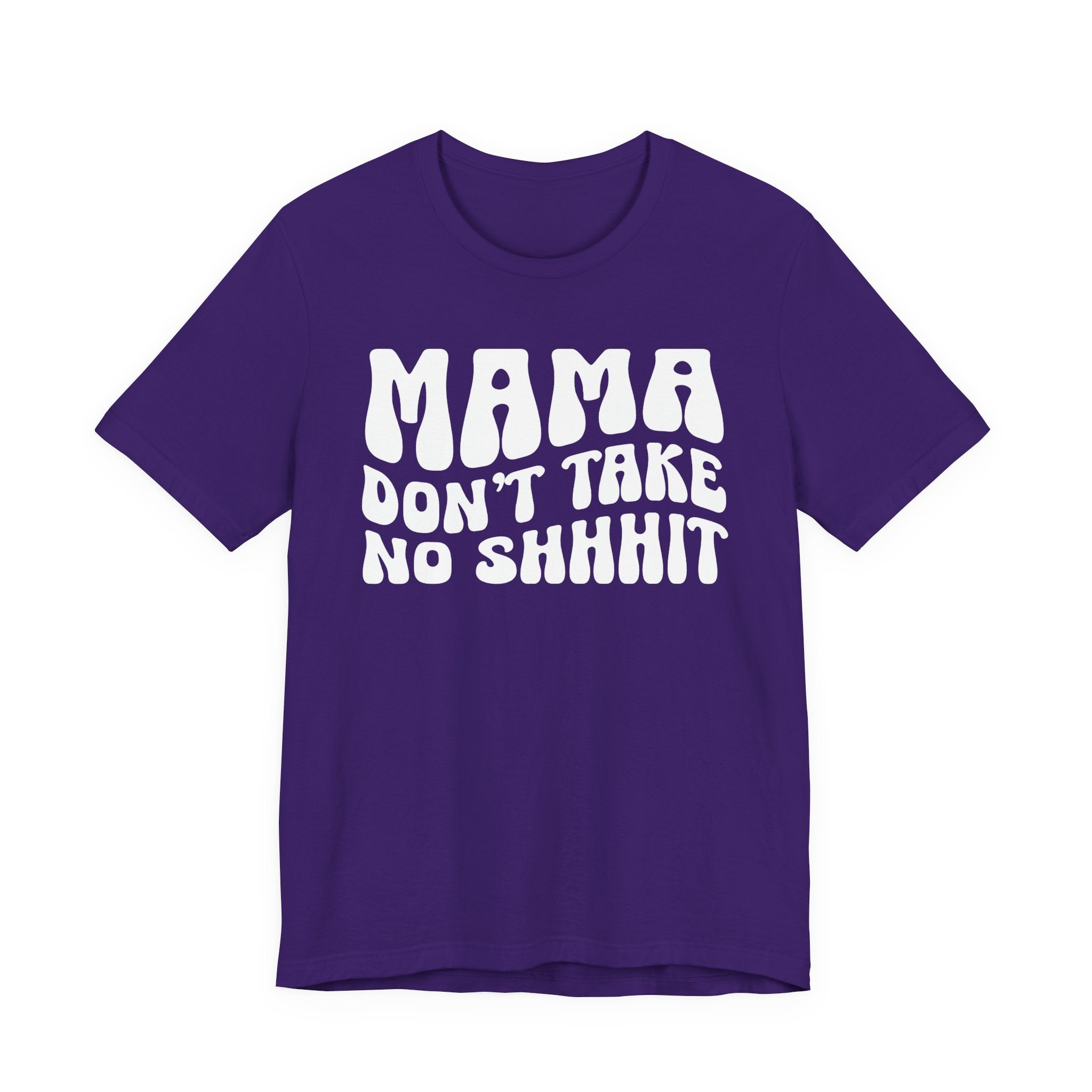 Mama Don't Take No Shhhit T-Shirt (wavy solid print)