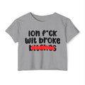 ION (I Don't) FUCK WIT BROKE BITCHES - Bold Sarcastic Crop Top