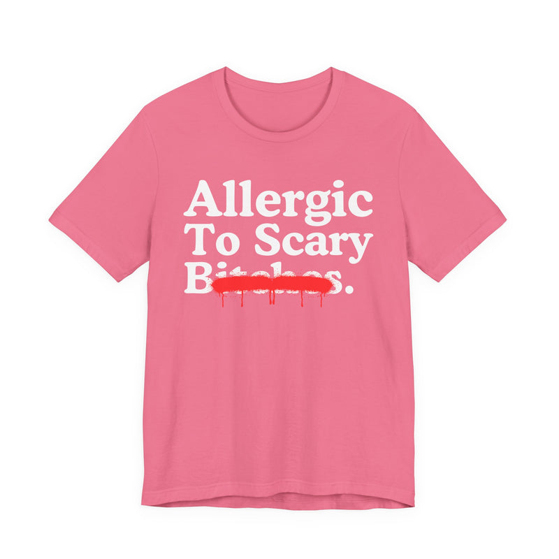 T-Shirt with lettering reading ALLERGIC TO SCARY BITCHES, front view.