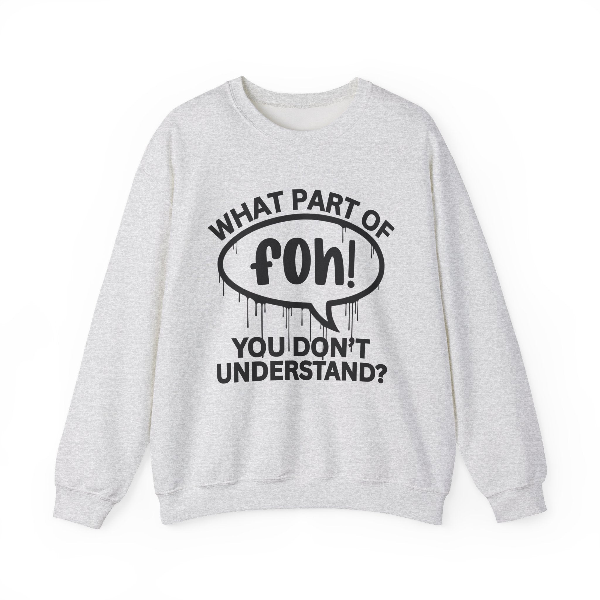 What Part of FOH You Don’t Understand? Witty Sweatshirt
