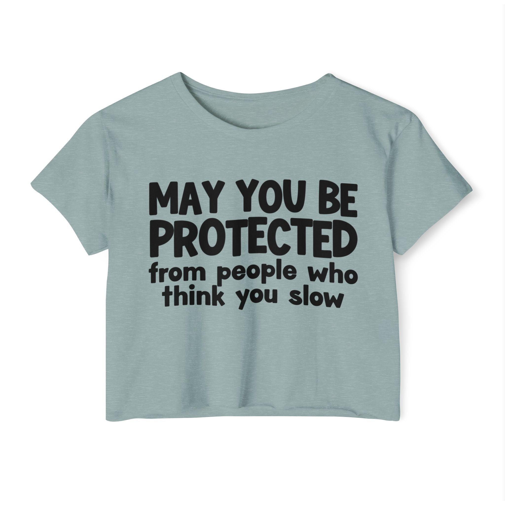 May You Be Protected From People Who Think You Slow -Funny Sarcastic Prayer Crop Top