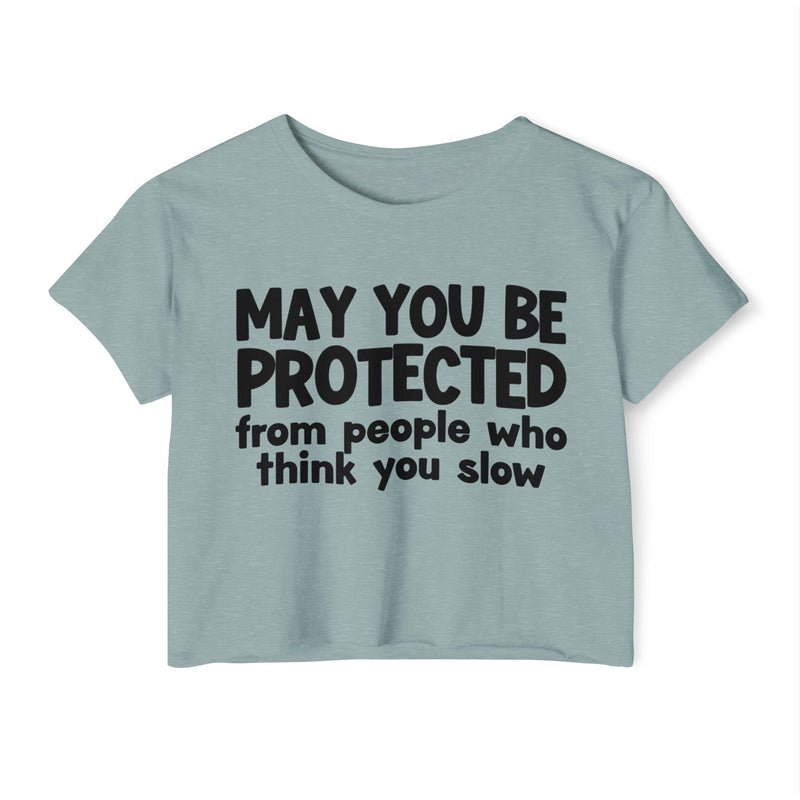 May You Be Protected From People Who Think You Slow -Funny Sarcastic Prayer Crop Top