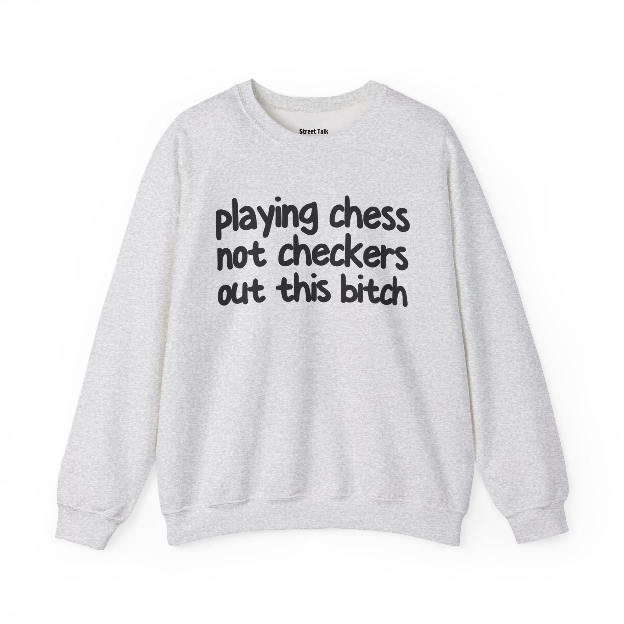 Playing Chess Not Checkers Out This Bitch- Sweatshirt