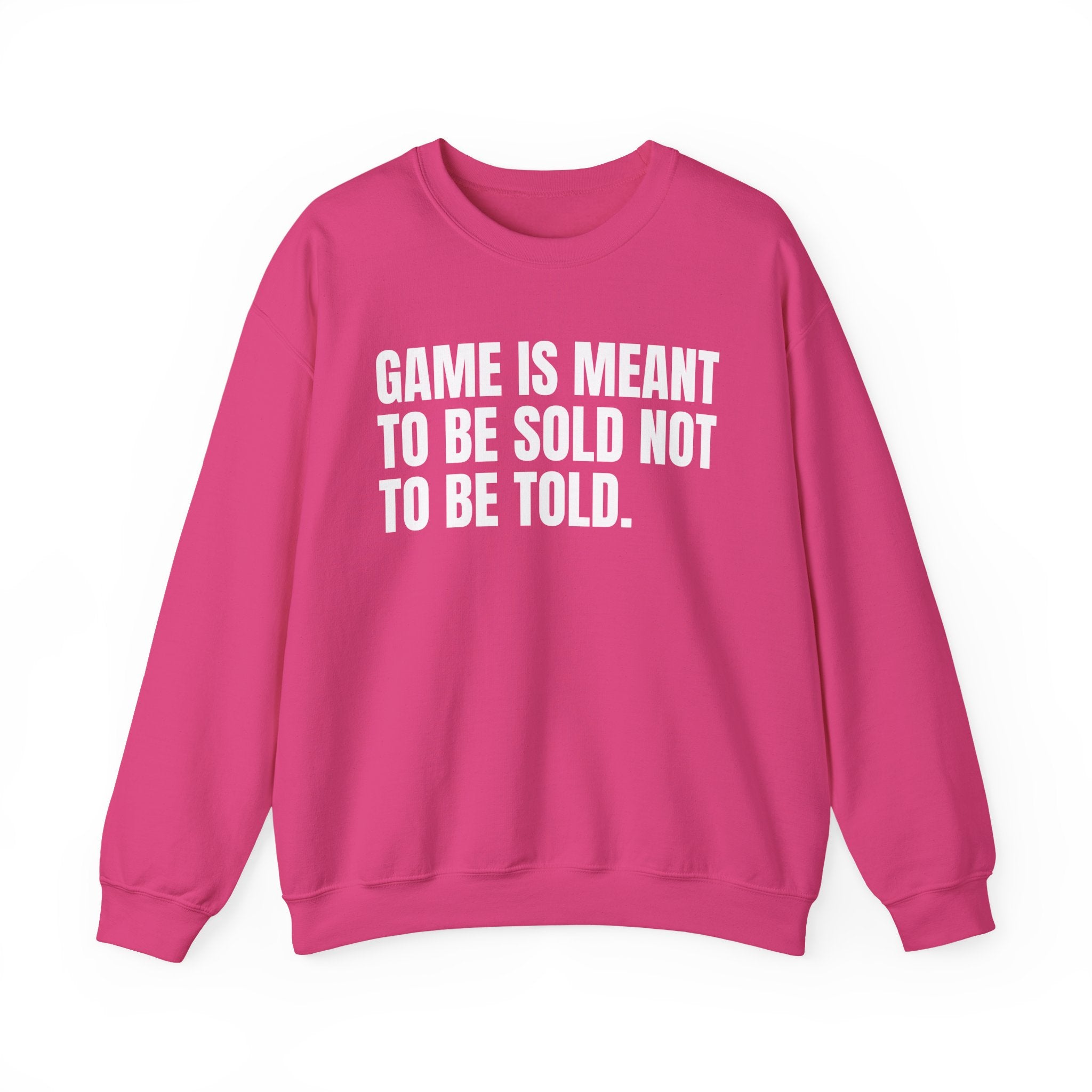 Game Is Meant To Be Sold Not To Be Told — Humorous Growing Up Graphic Sweatshirt