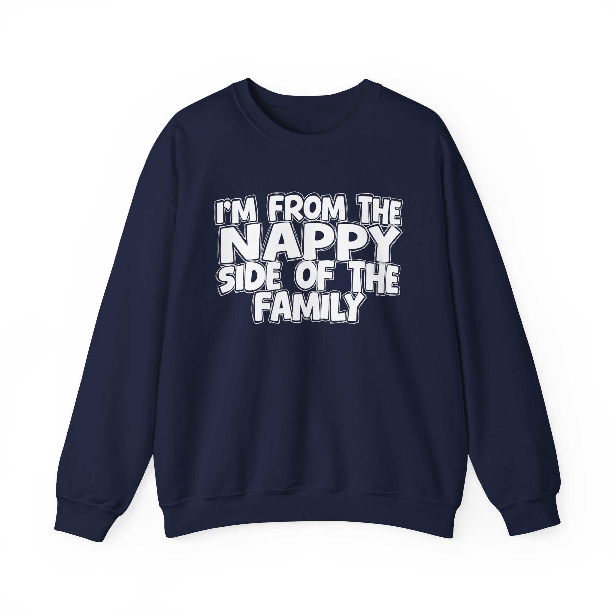 I'm From The Nappy Side of the Family — Funny Family Sweatshirt