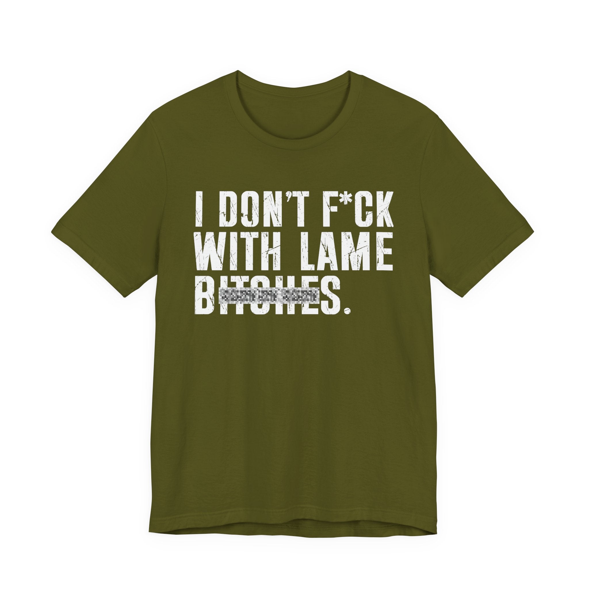 I Don't Fuck With Lame Bitches T-Shirt (blurred print)