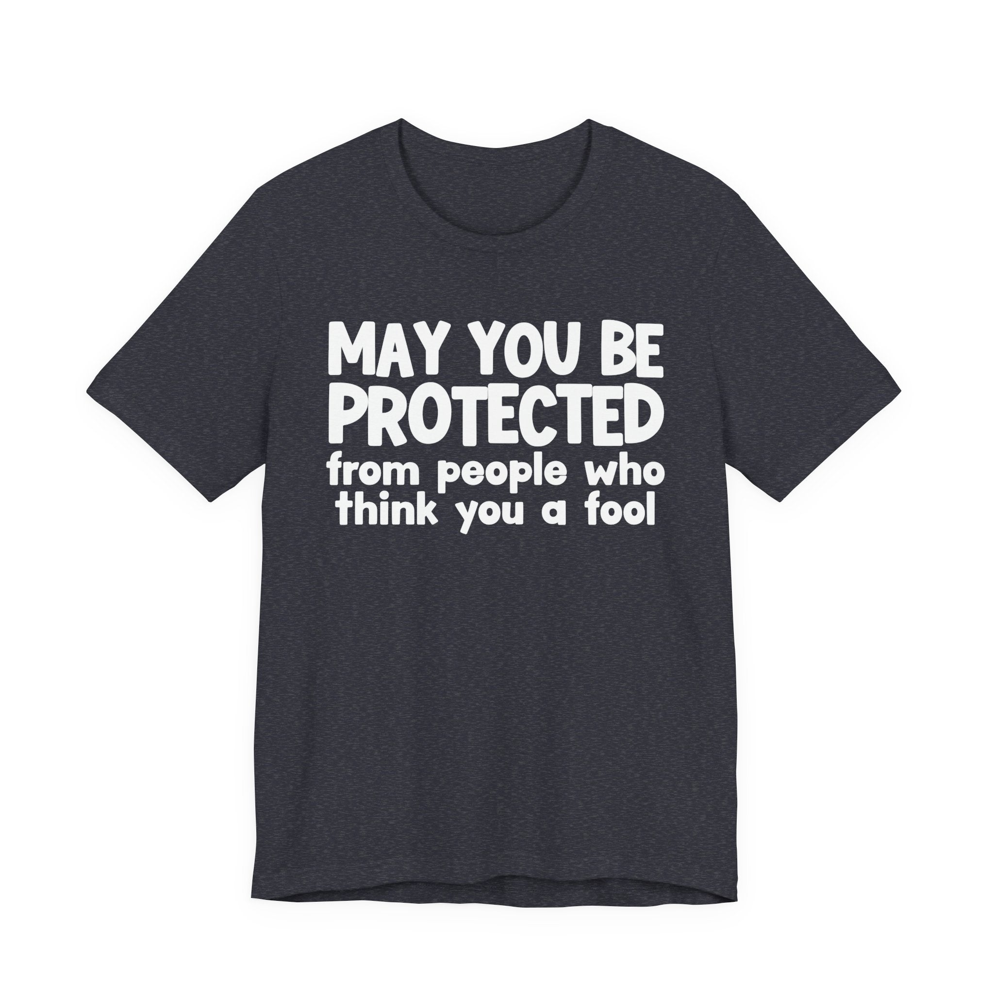May You Be Protected From People Who Think You A Fool  — Funny Sarcastic Prayer Tee