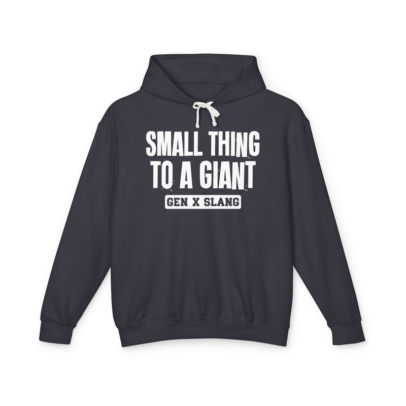 Small Thing To A Giant — Hoodie alternate view 10: Small Thing To A Giant in distressed collegiate lettering. Street Talk Designs old school statement apparel.