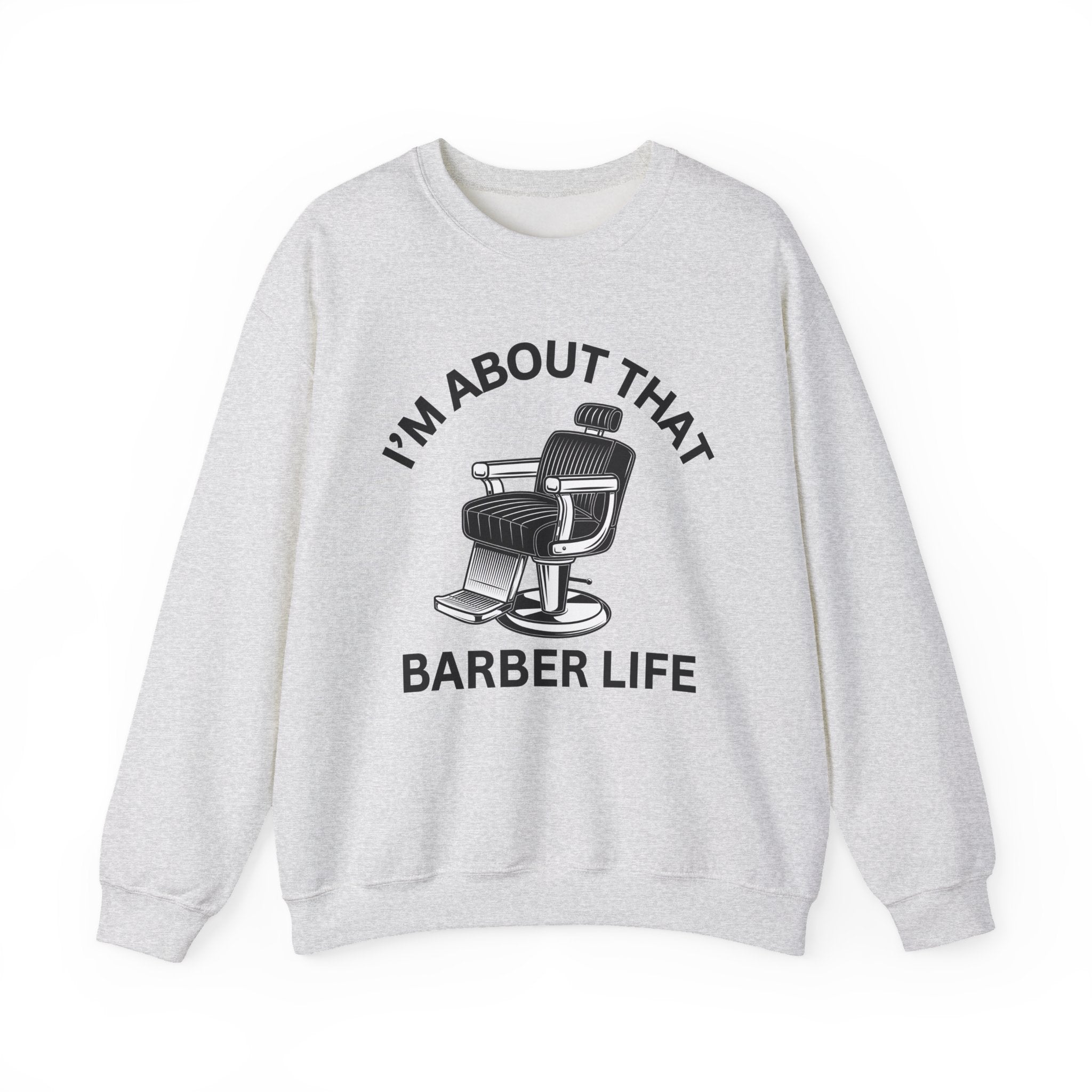 I'm About That Barber Life Sweatshirt