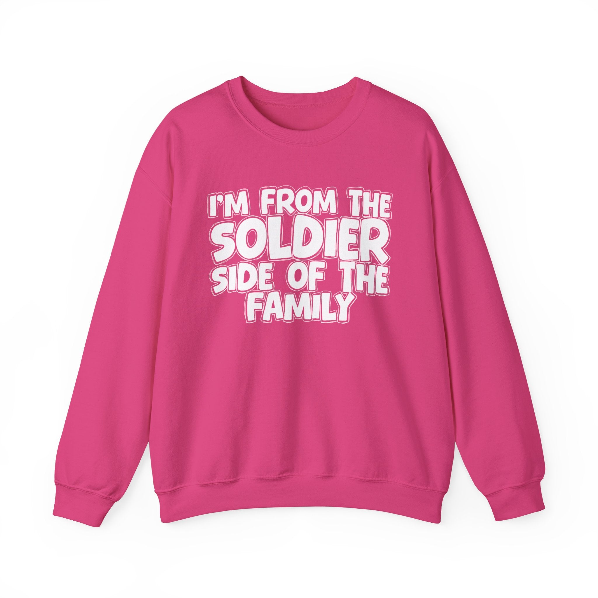I'm From The Soldier Side Of The Family - Humorous Family Pride Sweatshirt
