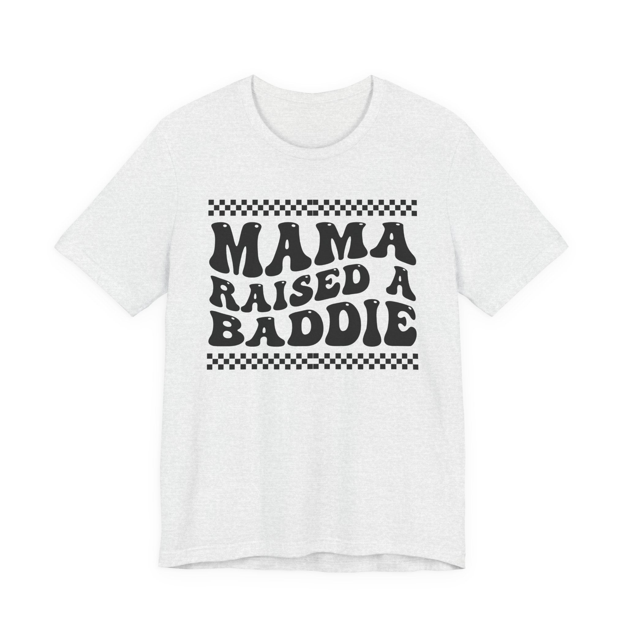 Mama Raised A Baddie