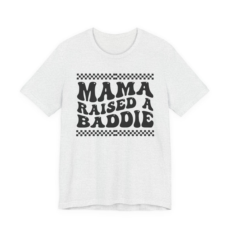 Mama Raised A Baddie