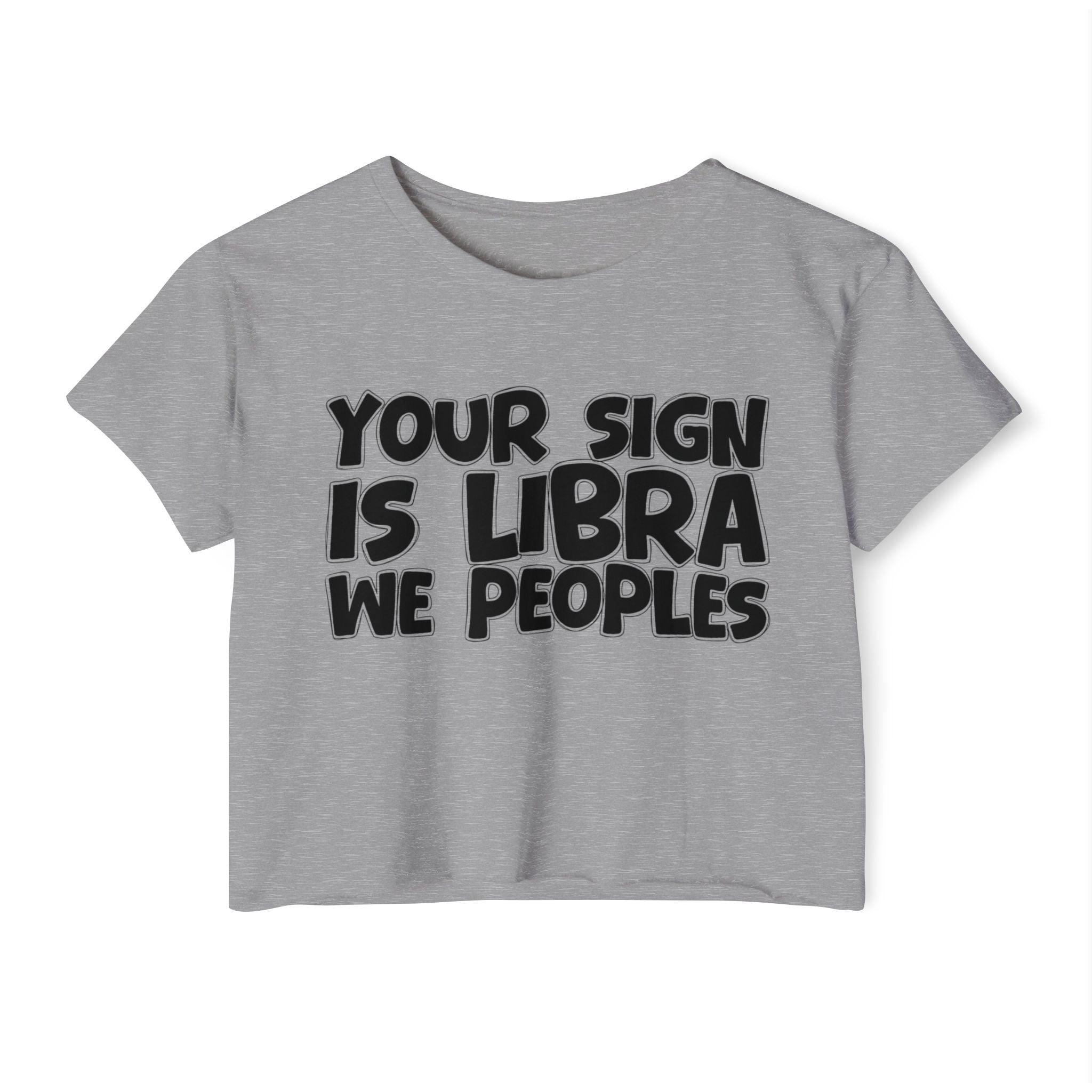 Your Sign Is Libra We Peoples - Fun Zodiac Sign Crop Top