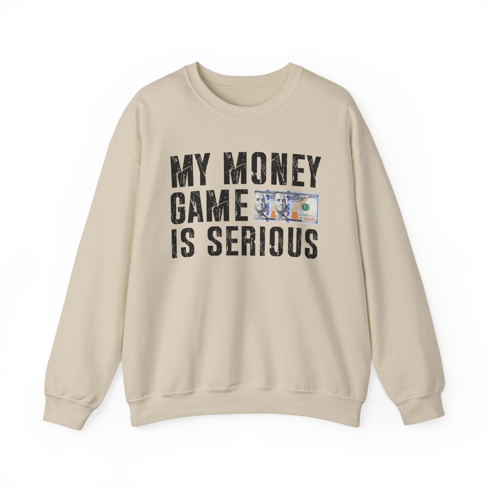 My Money Game Is Serious - Sweatshirt