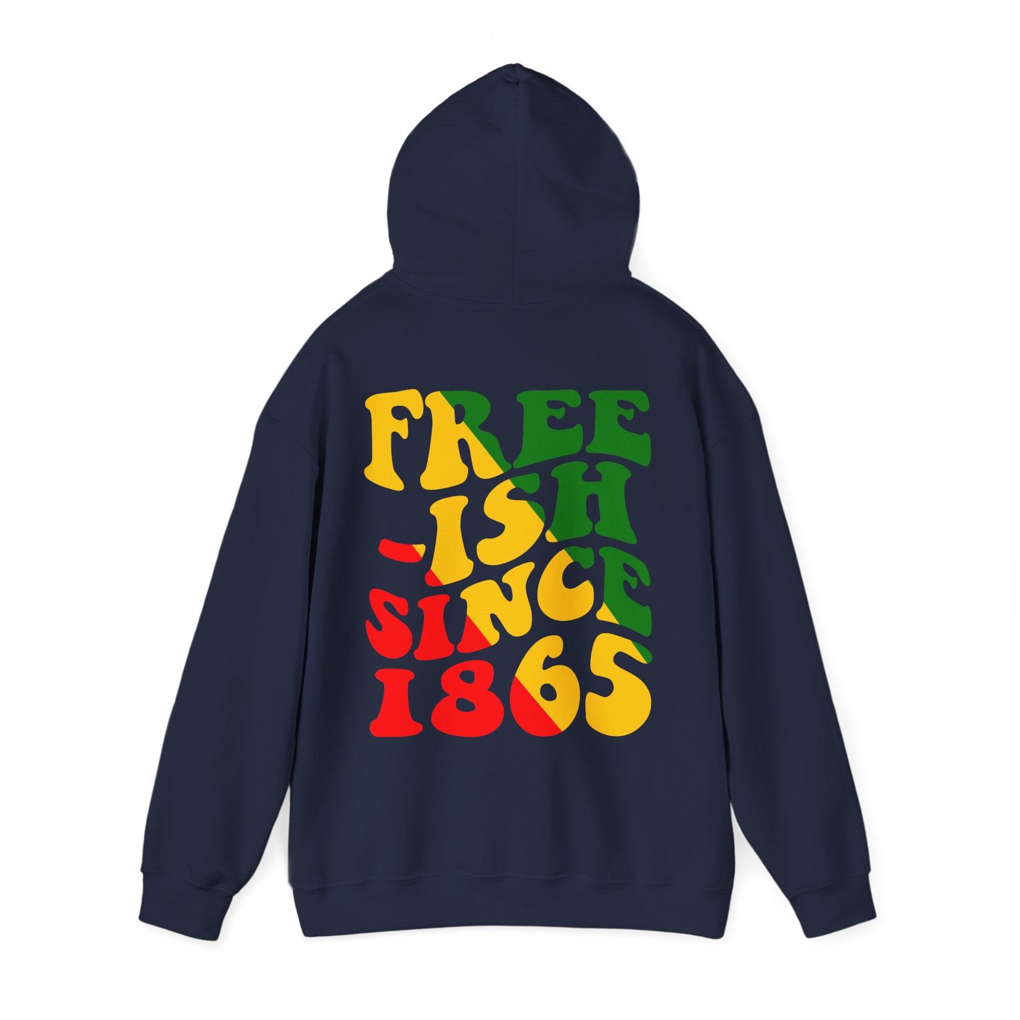 Free-ish Since 1865 Hoodie -back printed