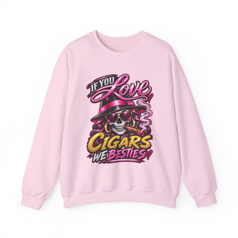If You Love Cigars We Besties — Vintage Smokers Sweatshirt