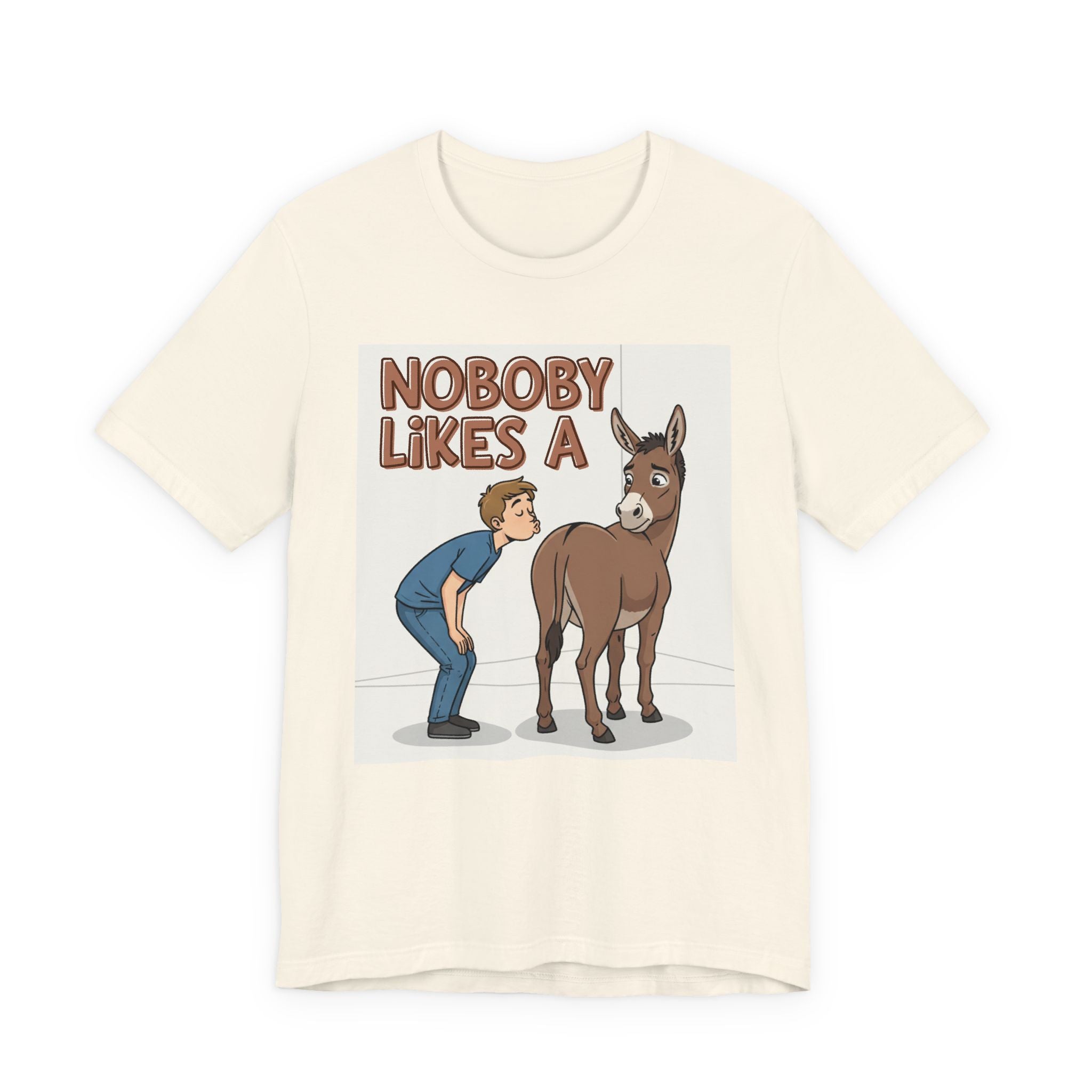 Nobody Likes A (Ass Kisser) T-Shirt