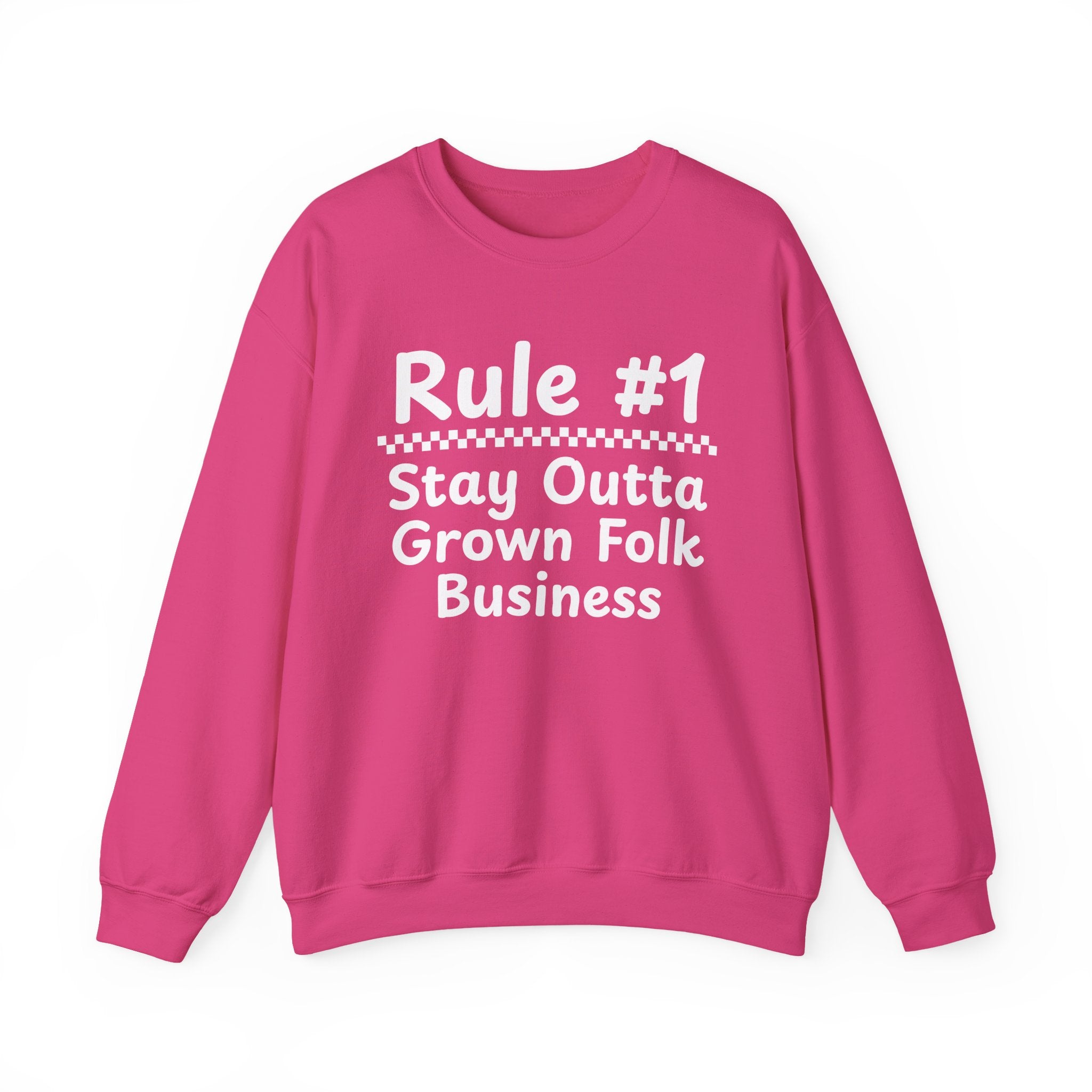 Rule #1 Stay Outta Grown Folk Business - Funny Back In The Days Sweatshirt