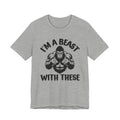 I'm A Beast With These - Funny Boxing MMA Fighter T-Shirt