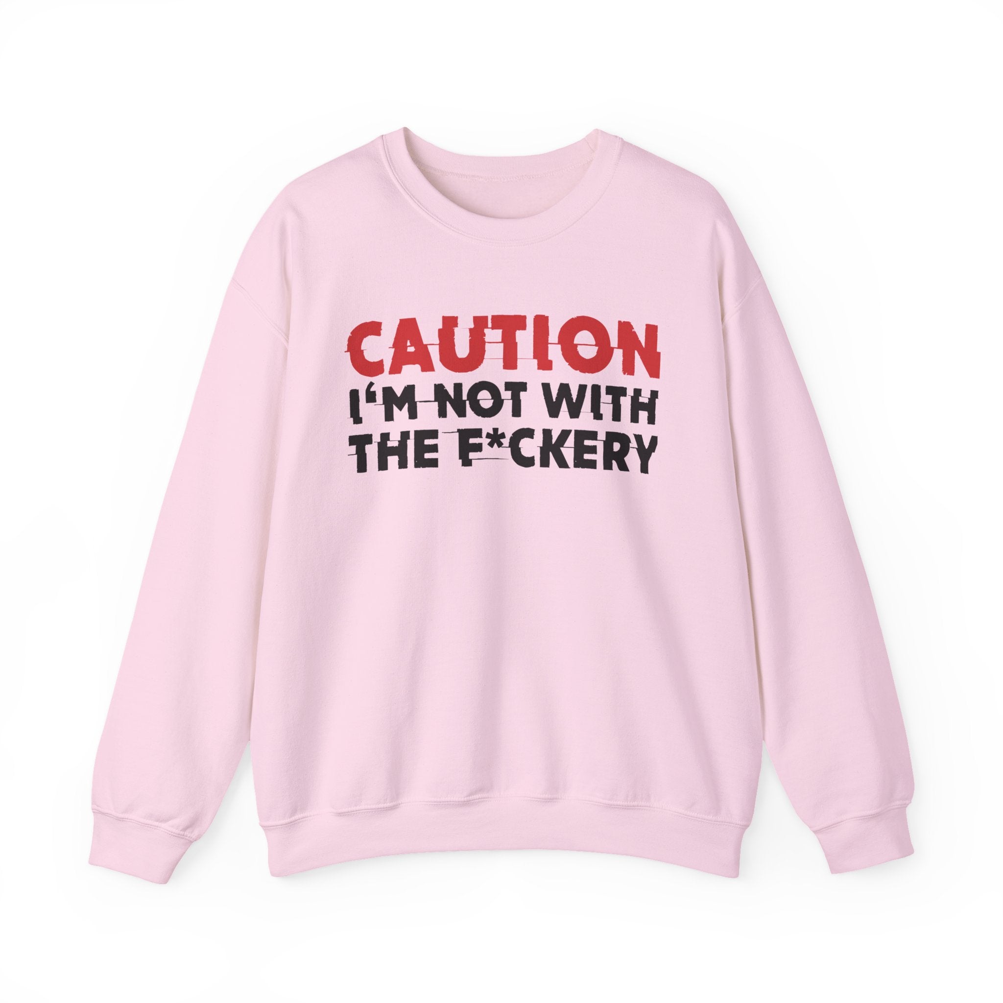 Caution I'm Not With The Fuckery Graphic Statement Sweatshirt