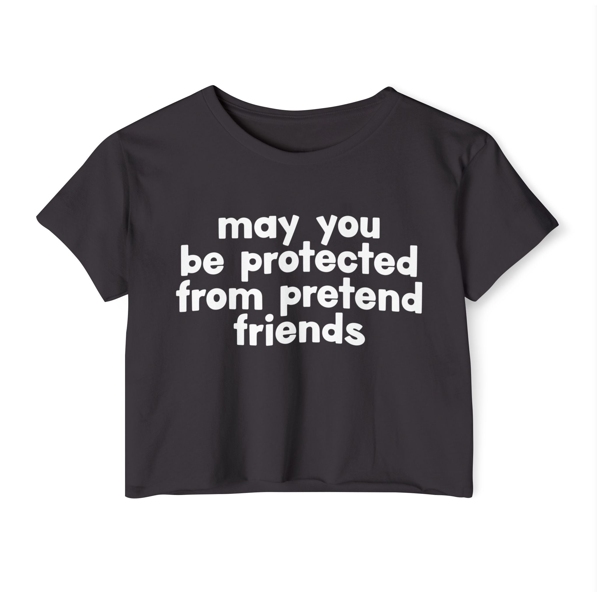 May You Be Protected From Pretend Friends - Funny Sarcastic Prayer Crop Top