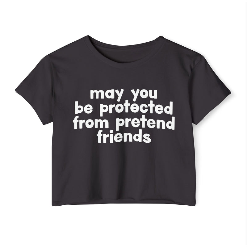 May You Be Protected From Pretend Friends - Funny Sarcastic Prayer Crop Top