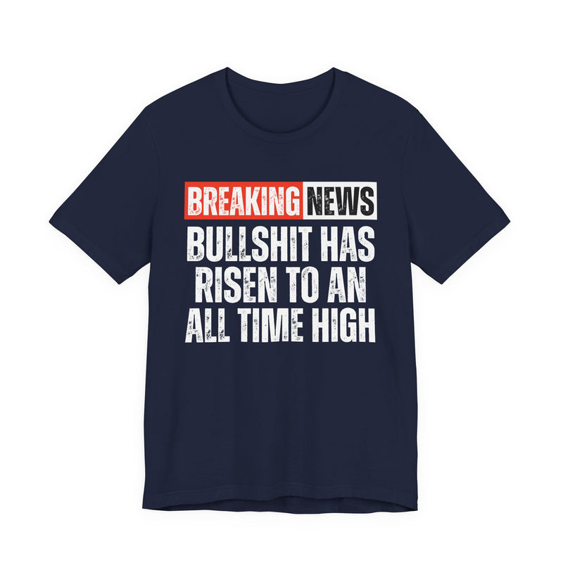 Breaking News: Bullshit Has Risen To An All Time High－Funny News Alert T-Shirt