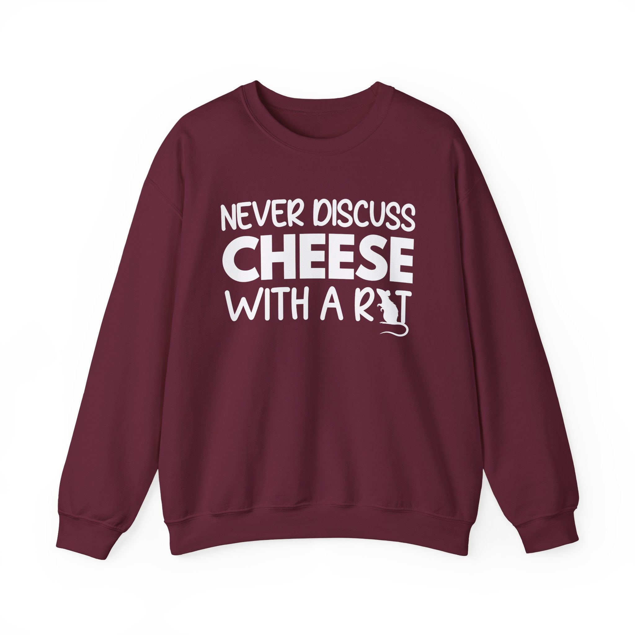 Never Discuss Cheese with a Rat Sweatshirt