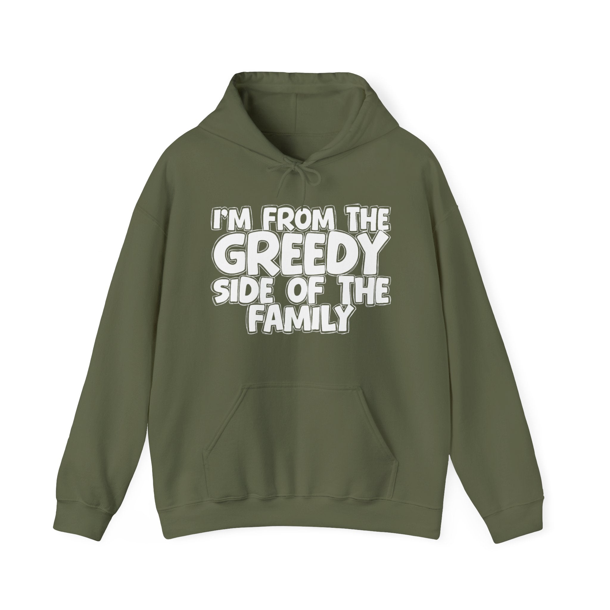 I'm From the Greedy Side of the Family - Funny Family Pride Hoodie