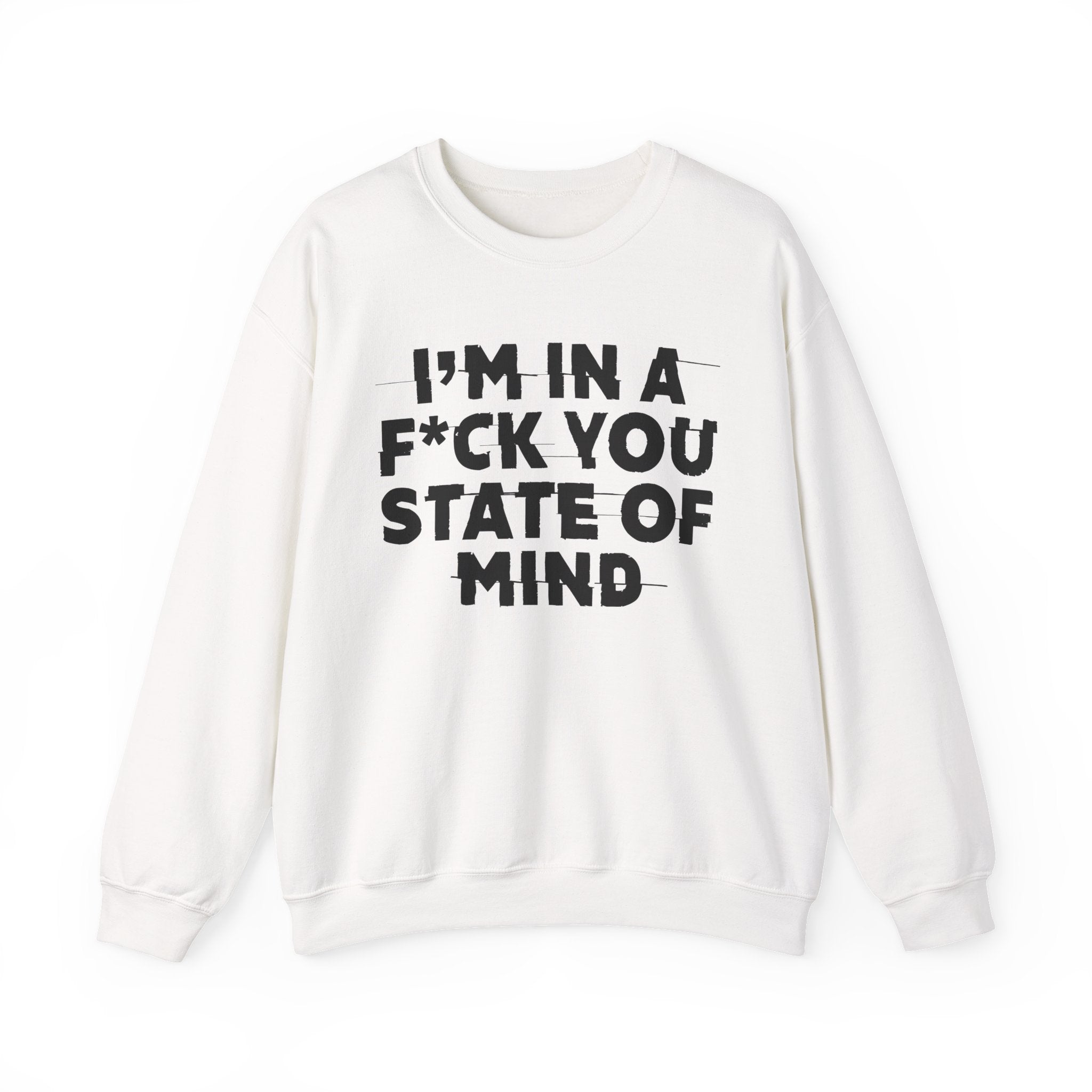 I'm In A Fuck You State Of Mind - Energy Sweatshirt